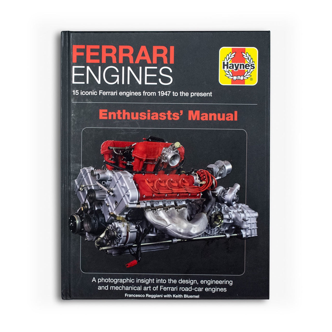 Ferrari Engines Enthusiasts' Manual: 15 iconic Ferrari engines from 1947 to the present