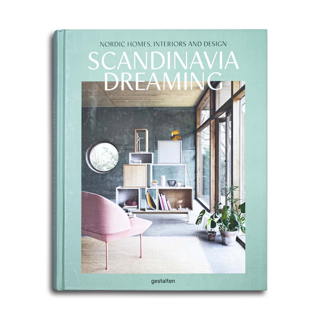 Scandinavia Dreaming- Nordic Homes, Interiors and Design 