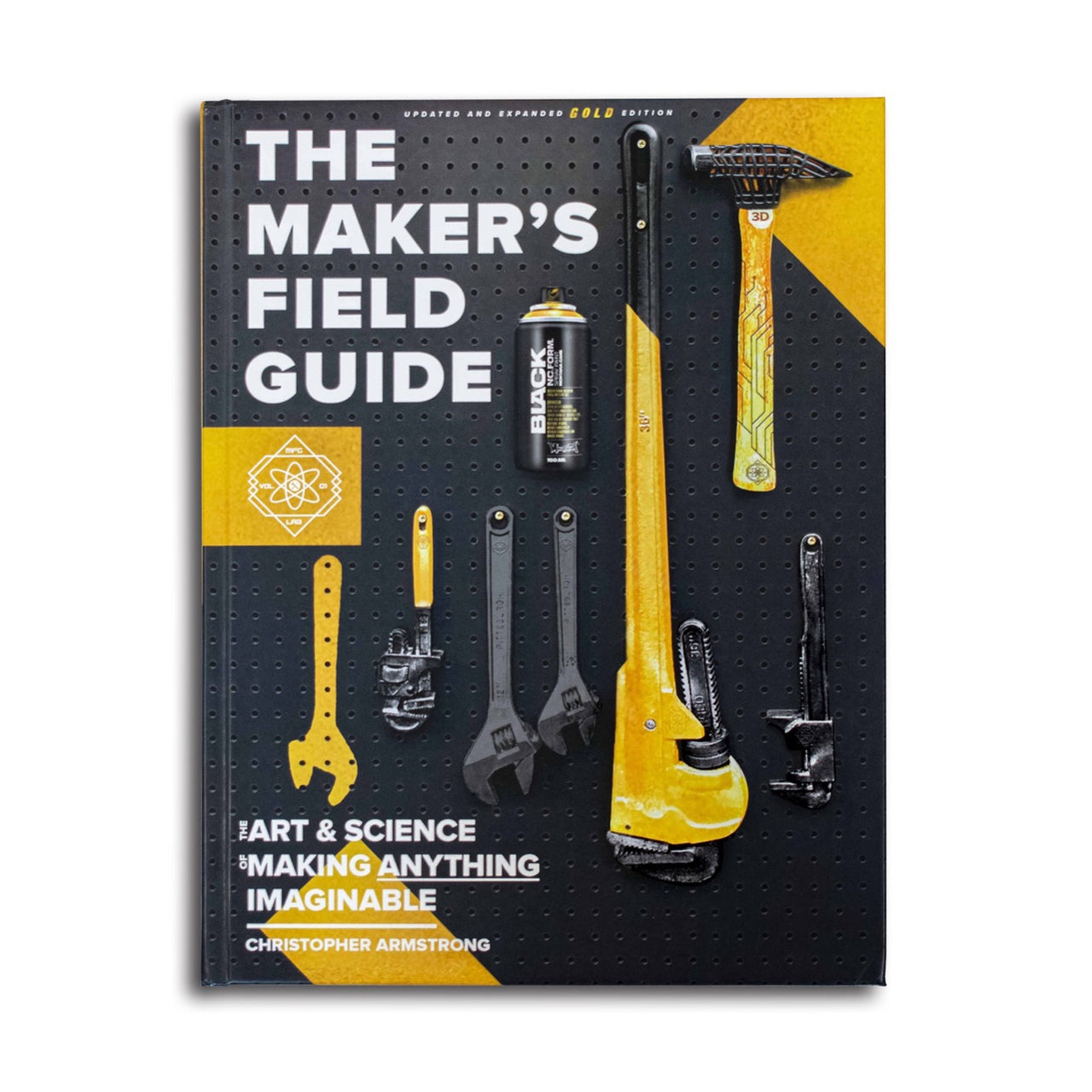 The Maker's Field Guide- Updated & Expanded GOLD Edition