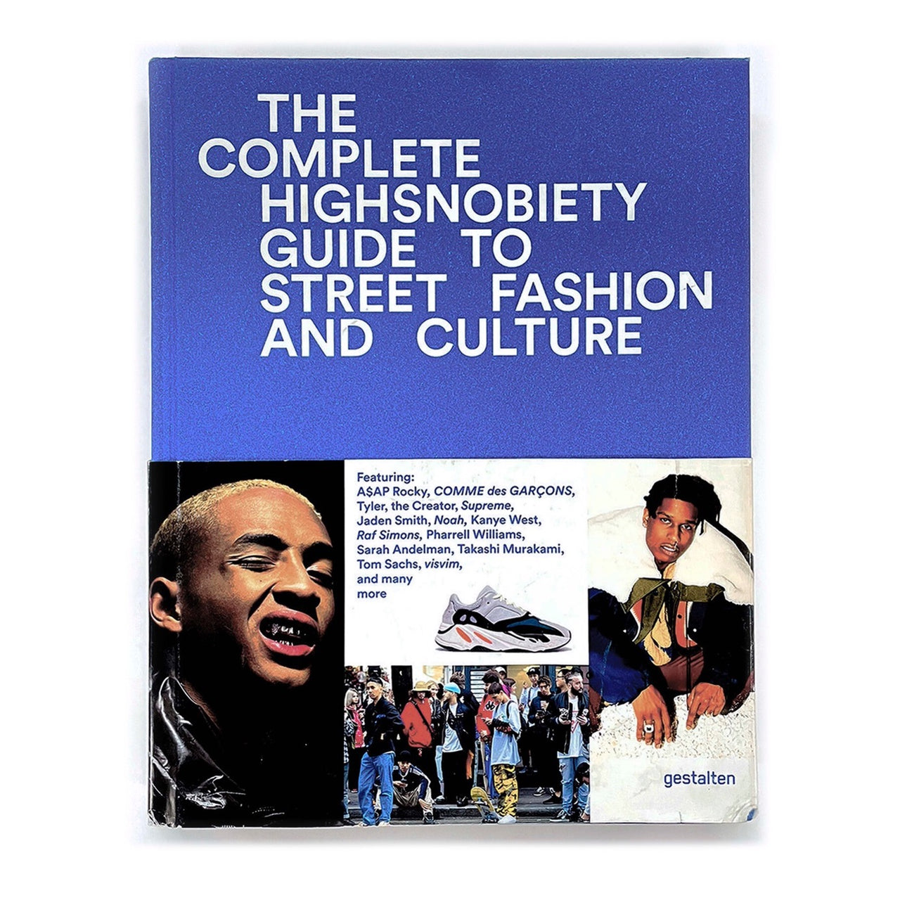 The Incomplete: Highsnobiety Guide to Street Fashion and Culture